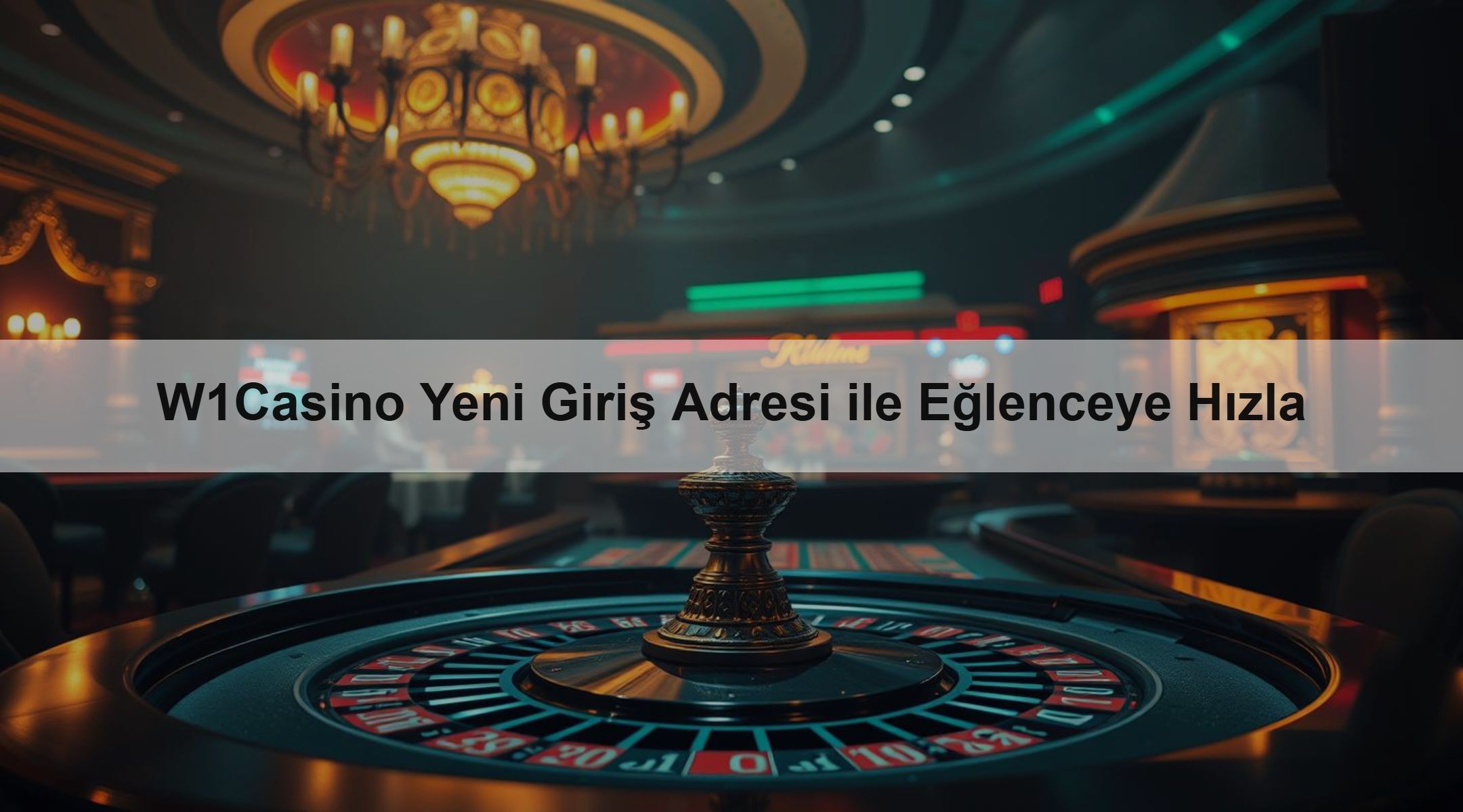 W1Casino Yeni Giriş Adresi ile Eğlenceye Hızla